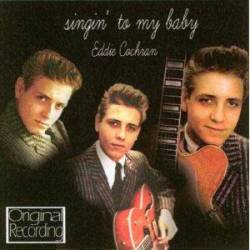 Eddie Cochran : Singin' to My Baby